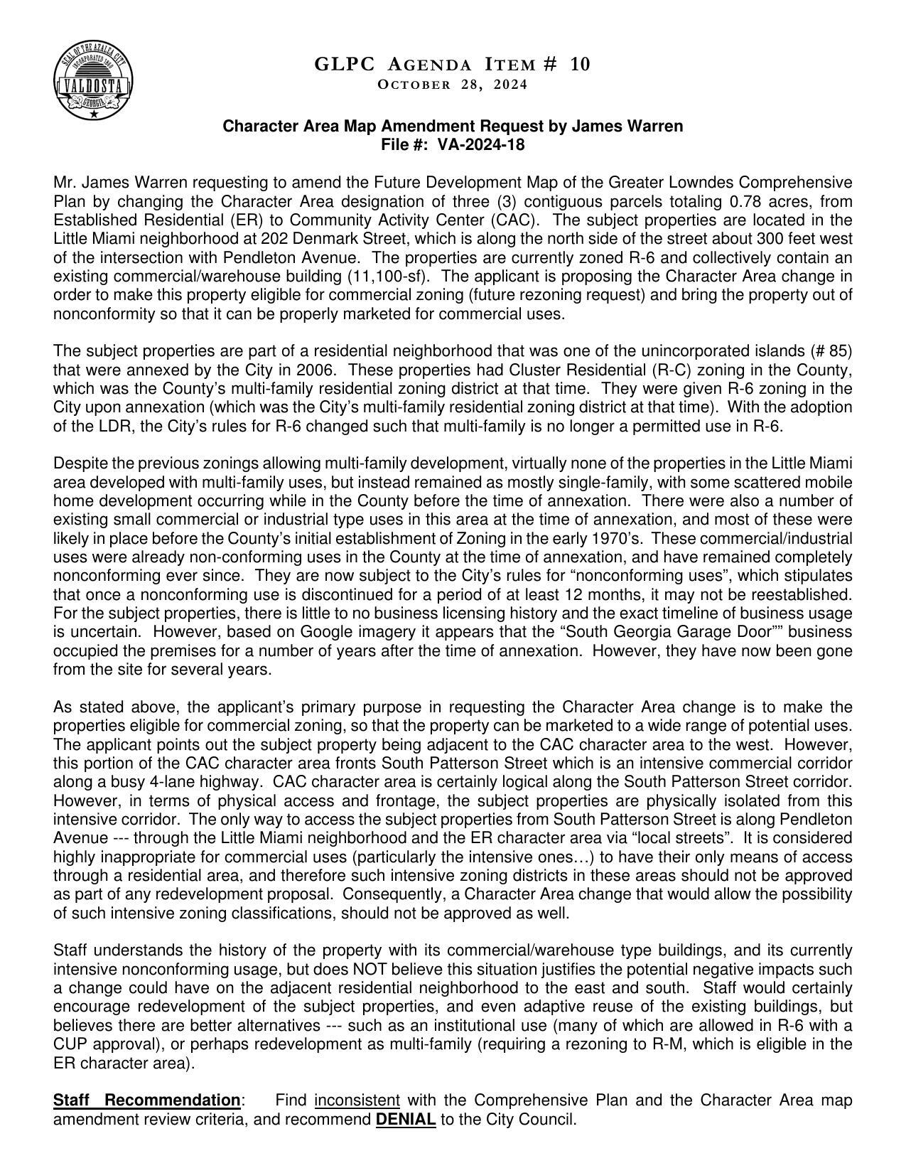 to make this property eligible for commercial zoning (future rezoning request) and bring the property out of nonconformity so that it can be properly marketed for commercial uses. Staff recommends denial.