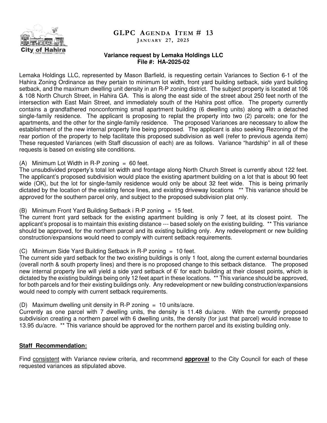 to replat the property into two (2) parcels; one for the apartments, and the other for the single-family residence. The proposed Variances are necessary to allow the establishment of the new internal property line being proposed.