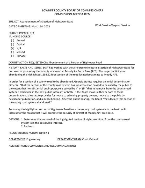 Staff has worked with the Air Force to relocate a section of Hightower Road for purposes of promoting the security of aircraft at Moody Air Force Base (AFB). The project anticipates abandoning the highlighted 1693.52 foot section of the road located proximate to Moody AFB.