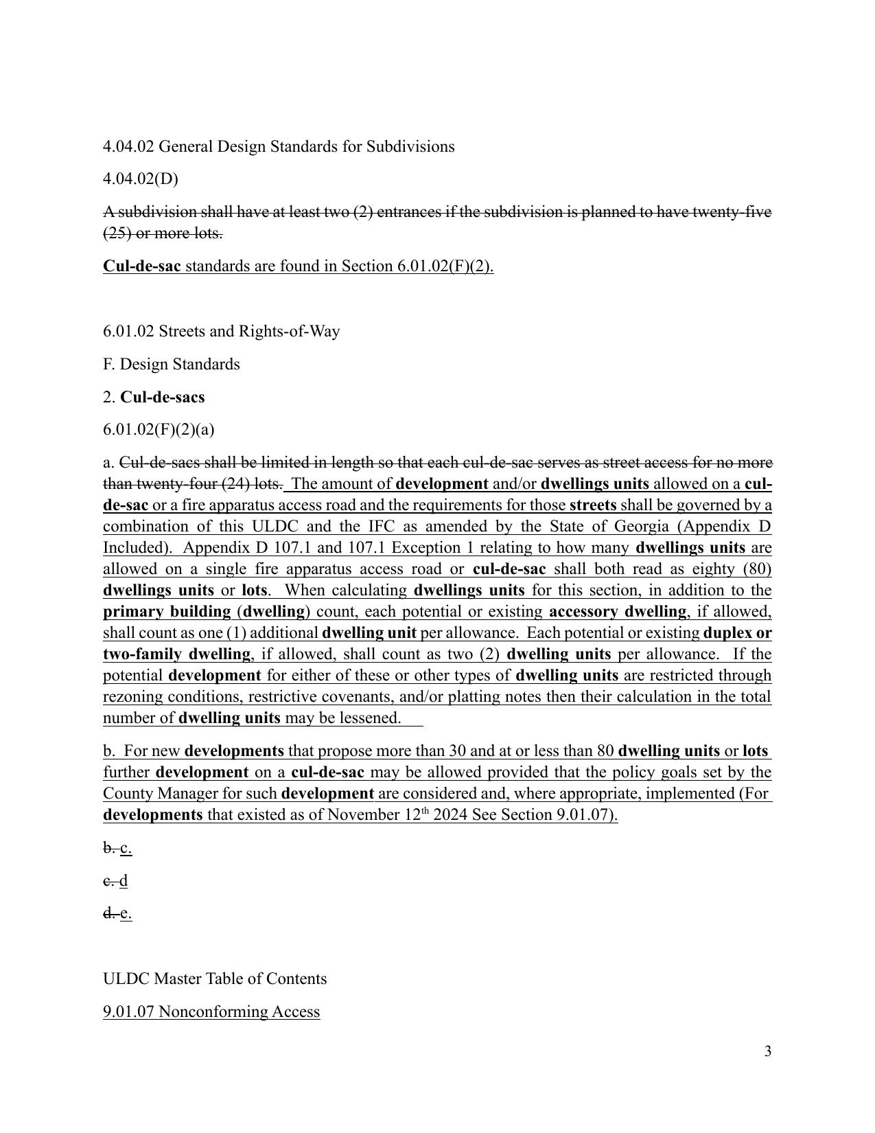 6.01.02(F)(2)(a) ...more than 30 and at or less than 80 dwelling units or lots further development on a cul-de-sac may be allowed provided that the policy goals set by the County Manager for such development are considered and, where appropriate, implemented