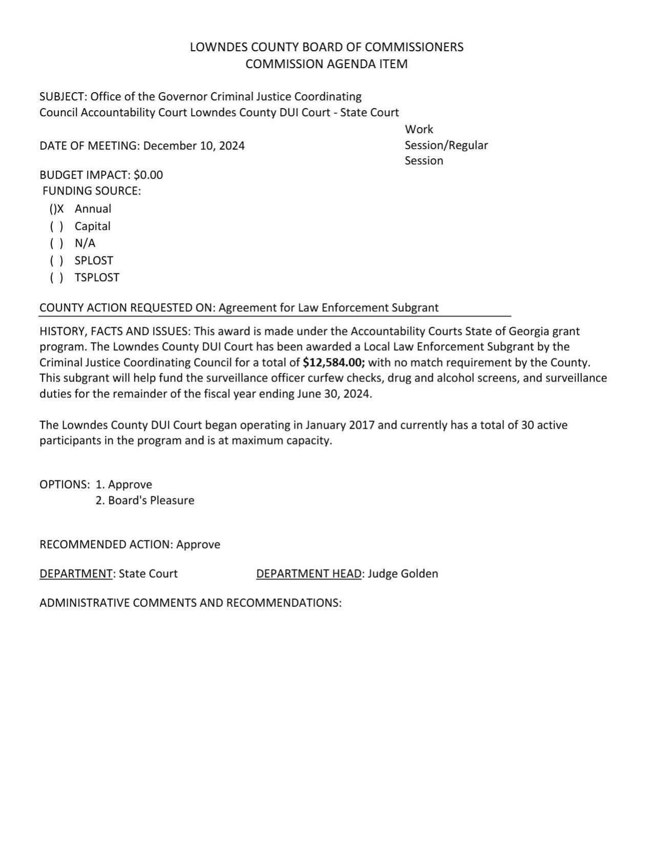 BUDGET IMPACT: $0.00 The Lowndes County DUI Court has been awarded a Local Law Enforcement Subgrant by the Criminal Justice Coordinating Council for a total of $12,584.00; with no match requirement by the County.