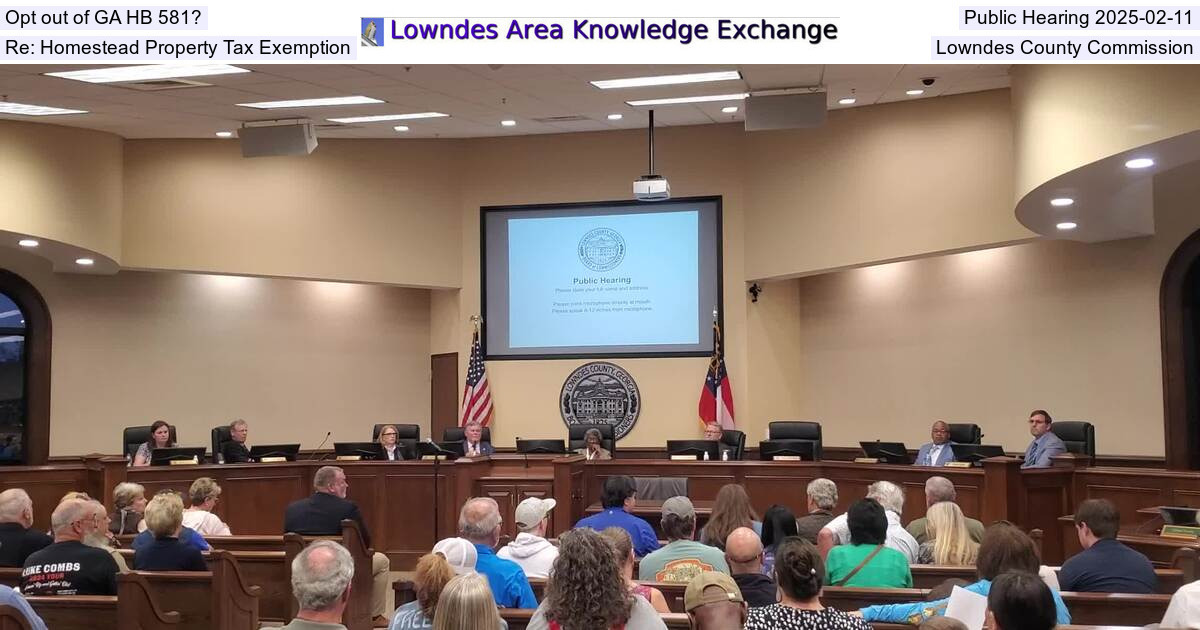 [Opt out of GA HB 581? Public Hearing 2025-02-11, Re: Homestead Property Tax Exemption, Lowndes County Commission]