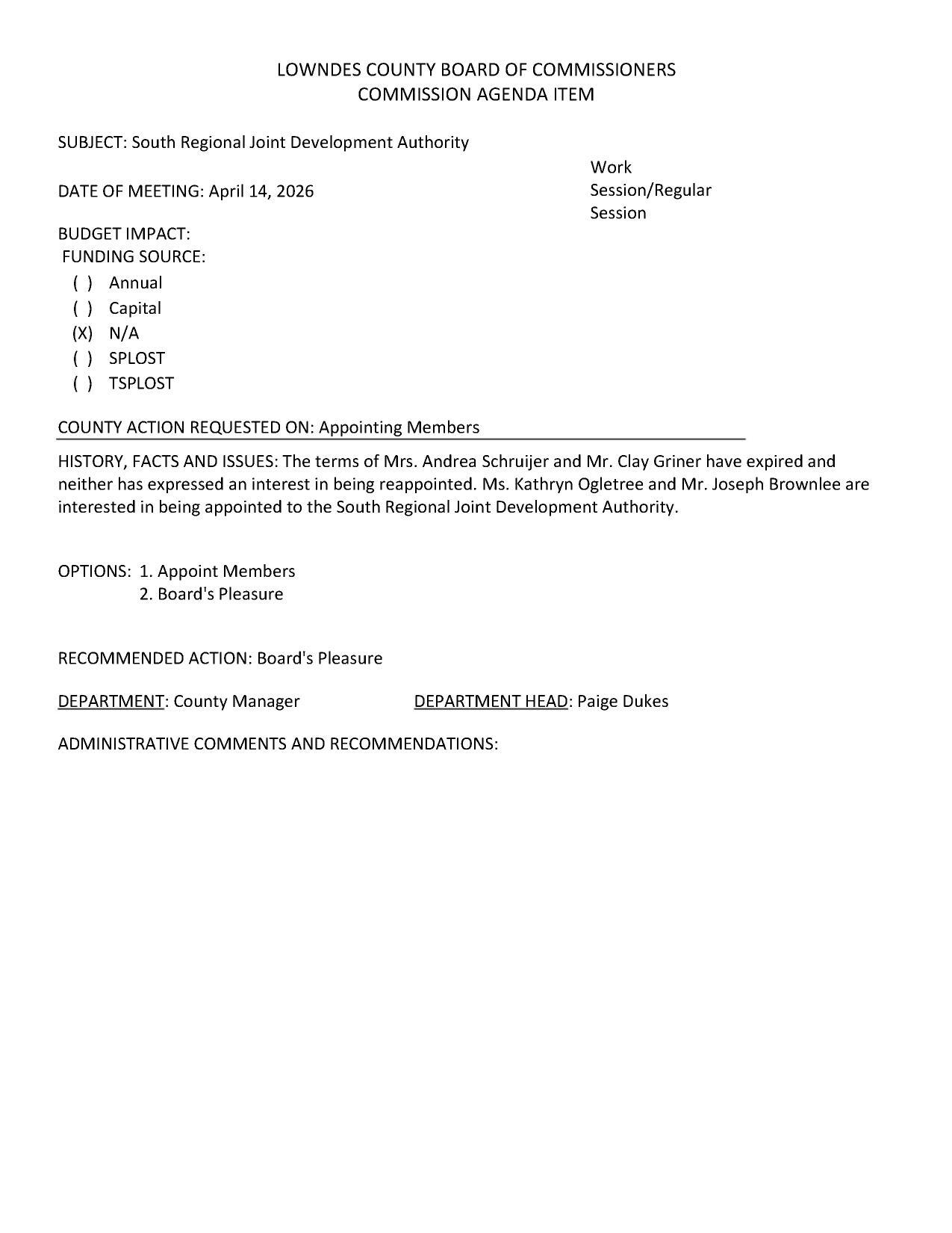 The terms of Mrs. Andrea Schruijer and Mr. Clay Griner have expired and neither has expressed an interest in being reappointed. Ms. Kathryn Ogletree and Mr. Joseph Brownlee are interested in being appointed to the South Regional Joint Development Authority.