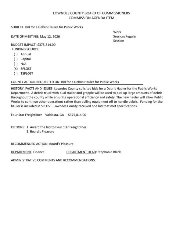[BUDGET IMPACT: $375,814.00 FUNDING SOURCE: (x) SPLOST one bid that met specifications. Four Star Freightliner Valdosta, GA $375,814.00]
