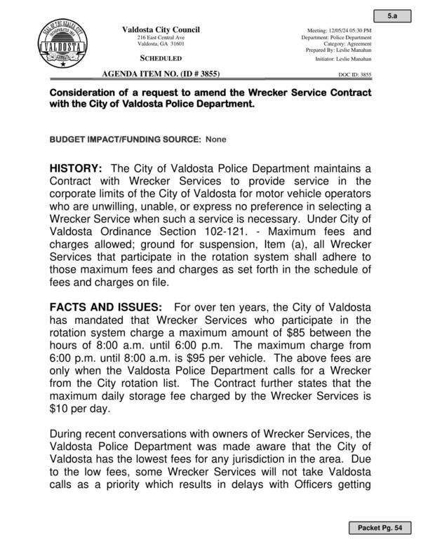 During recent conversations with owners of Wrecker Services, the Valdosta Police Department was made aware that the City of Valdosta has the lowest fees for any jurisdiction in the area.