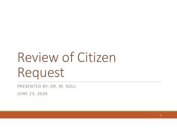 [Review of Citizen Request, PRESENTED BY: DR. M. NOLL, JUNE 23, 2026]